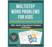 Multistep Word Problems for Kids: 300+ Multi-Step Word Problem Activities with Addition, Subtraction, Multiplication & Division
