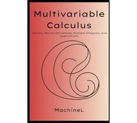Multivariable Calculus: Vectors, Partial Derivatives, Gradients, Multiple Integrals (Cartesian, Polar, Cylindrical, Spherical), and Applications: 5