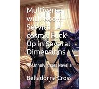 Multiverse with Room Service - A cosmic Fuck-Up in Several Dimensions: An Unholy Kisses Novella