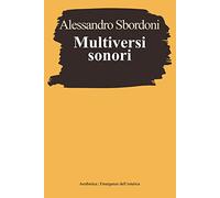 Multiversi sonori. L’improvvisare dialogante di Evangelisti, Nono, Scelsi