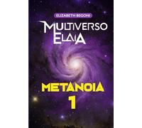 MULTIVERSO ELAIA 1: Metanoia