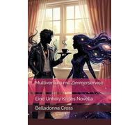 Multiversum mit Zimmerservice: Eine Unholy Kisses Novella