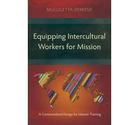 Mulugetta Demissie Equipping Intercultural Workers for Mission (Tascabile)