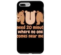 Mum Bear I Need 20 Minutes Where No One Comes Near Me Custodia per iPhone 7 Plus/8 Plus