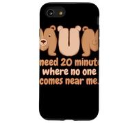 Mum Bear I Need 20 Minutes Where No One Comes Near Me Custodia per iPhone SE (2020) / 7/8