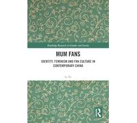 Mum Fans: Identity, Feminism and Fan Culture in Contemporary China