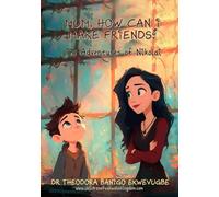 MUM, HOW CAN I MAKE FRIENDS?: A Gentle Story That Teaches Children Kindness, Confidence and the Skills to Make Lasting Friendships