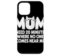 Mum I Need 20 Minutes Alone Gatto Divertente Umorismo Mamma Custodia per iPhone 12 mini