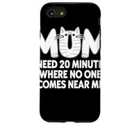 Mum I Need 20 Minutes Alone Gatto Divertente Umorismo Mamma Custodia per iPhone SE (2020) / 7/8