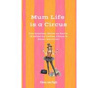 Mum Life is a Circus - The Greatest Show on Earth (fuelled by Coffee, Chaos & Sheer Survival)