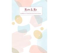 Mum & Me | Parent-Tween Conversation Journal: 52 Weeks of Bonding Back-and-Forth Questions: Strengthen your connection with fun, engaging prompts ... conversations between parent and child.