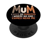 Mum Needs 20 Minutes Alone Citazione Umorismo Mamma PopSockets PopGrip Adesivo