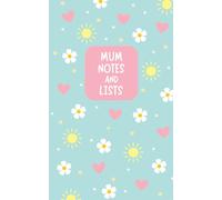 Mum Notes and Lists: Lined Notebook ( 5 x 8 inch - 100 pages ): With Daisy, Flowers, Hearts and Sunshine Design
