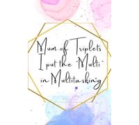 Mum Of Triplets, I Put The "Multi" In Multitasking: Journal And Notebook For Mum's Of Triplets