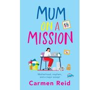 Mum on a Mission: A laugh-out-loud, chaotic and uplifting women’s fiction read from Carmen Reid for 2025