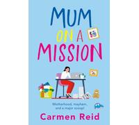 Mum on a Mission: A laugh-out-loud, chaotic and uplifting women’s fiction read from Carmen Reid for 2025