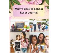 Mum’s Back-to-School Reset Journal - A Guided Self-Care & Organisation Journal for Mums |8.5 x 11 inch size, 60 pages