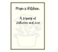 Mum’s Recipes: A Personal Recipe Keeper for Cherished Family Meals