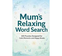 Mum’s Relaxing Word Search: 100 Puzzles Designed for Calm Moments and Happy Breaks