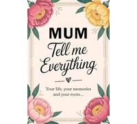 Mum Tell Me Everything: Guided Memory Keepsake Book with Prompts To Record her Life's Memories & Roots (UK version)