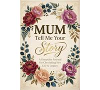 Mum tell me your story: A guided journal for her life & love