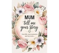 Mum Tell Me Your Story: Mother's Guided Journal to Share her Life Story | Memory Keepsake Book with Prompts To Record her Memories & our Roots (UK version)