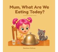 Mum, What Are We Eating Today?