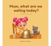 Mum, What Are We Eating Today?