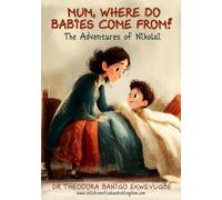 MUM, WHERE DO BABIES COME FROM?: The Adventures of Nikolai