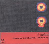 Mum - Yesterday Was Dramatic