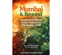 Mumbai & Beyond: Miraculous Stories & Practical Faith for Global Cities