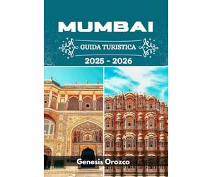 MUMBAI GUIDA TURISTICA: Dalla mia esperienza: la gioia, le persone e le infinite meraviglie da esplorare.
