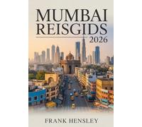 Mumbai Reisgids 2026: Uw complete insider's handboek voor cultuur, keuken, festivals en schatten in de stad van India
