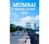 MUMBAI TRAVEL GUIDE 2026: Cultural Encounters, Coastal Energy, and Timeless Urban Adventures