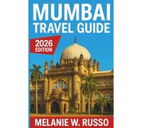 Mumbai Travel Guide 2026: Your Complete Companion to Maharashtra’s Capital -Explore Iconic Landmarks, Hidden Neighborhoods, Food, Culture, and Local Secrets
