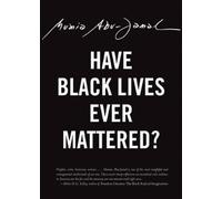 Mumia Abu-Jamal Have Black Lives Ever Mattered? (Tascabile)