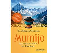 Mumijo - Shilajit: Das schwarze Gold des Himalaya - Ein traditionelles ayurvedisches Naturheilmittel