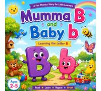 Mumma B and Baby b: Learning the Letter B: A Fun Phonics Story for Ages 2-5