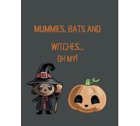 Mummies, Bats and Witches... OH MY!