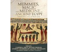 Mummies, magic and medicine in ancient Egypt: Multidisciplinary essays for Rosalie David