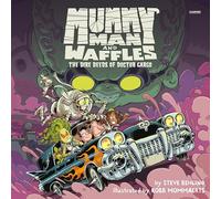 Mummy Man and Waffles: The Dire Deeds of Doctor Gargo