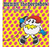 Mummy the Peepshow - This Is Egg Speaking..