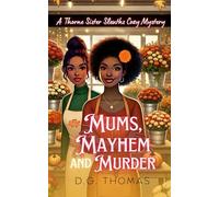 Mums, Mayhem and Murder: A Thorne Sister Sleuths Cozy Mystery: Holiday Thanksgiving Cozy Mystery Women Sleuths