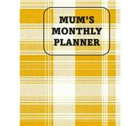 Mum's Monthly Planner: Undated Simple Calendar Large Spaces Organiser Yellow Plaid Edition