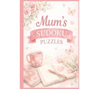 Mum's Sudoku Puzzle Book: Gift for Mum, Brainteaser, Number Puzzle, 50 puzzles, Birthday, Mothers Day, Christmas, Stocking Stuffer, Basket Stuffer, Hardback