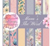 Mum's The Word 8 1/2" x 8 1/2" Scrapbook Paper Pad: 36 sheets (12 designs, 3 of each design) plus BONUS PAGES