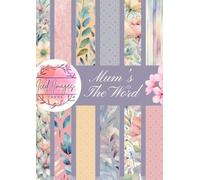 Mum's The Word A4 Scrapbook Paper Pad: 36 sheets (12 designs, 3 of each design) plus BONUS PAGES