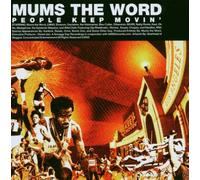Mums the Word - People Keep Movin