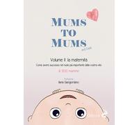 Mums to mums. Vol. 2 - Falenta Barbara