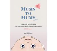 Mums to mums. Vol. 2: La maternità - 2022 - Odoya